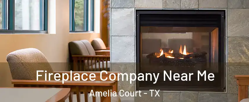 Fireplace Company Near Me Amelia Court - TX