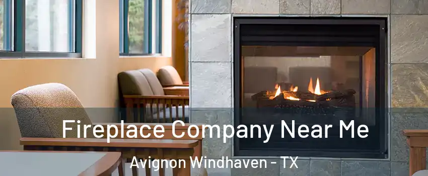 Fireplace Company Near Me Avignon Windhaven - TX