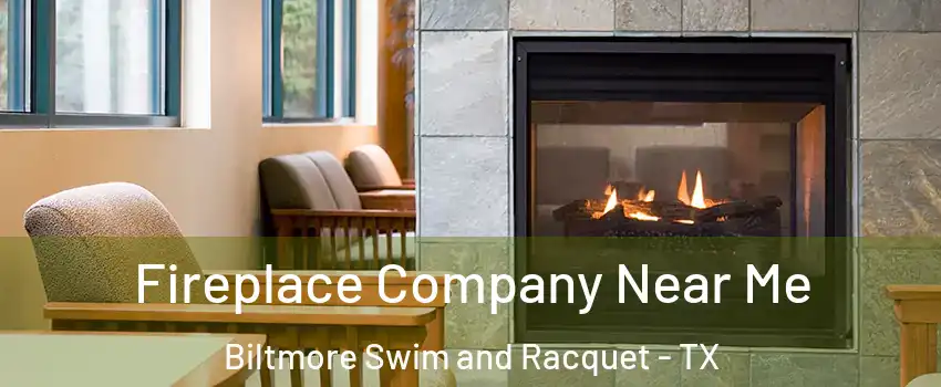 Fireplace Company Near Me Biltmore Swim and Racquet - TX