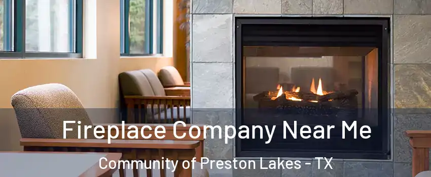 Fireplace Company Near Me Community of Preston Lakes - TX