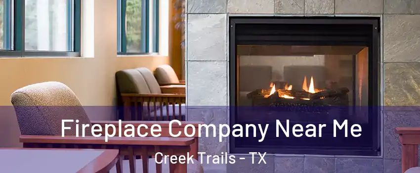 Fireplace Company Near Me Creek Trails - TX