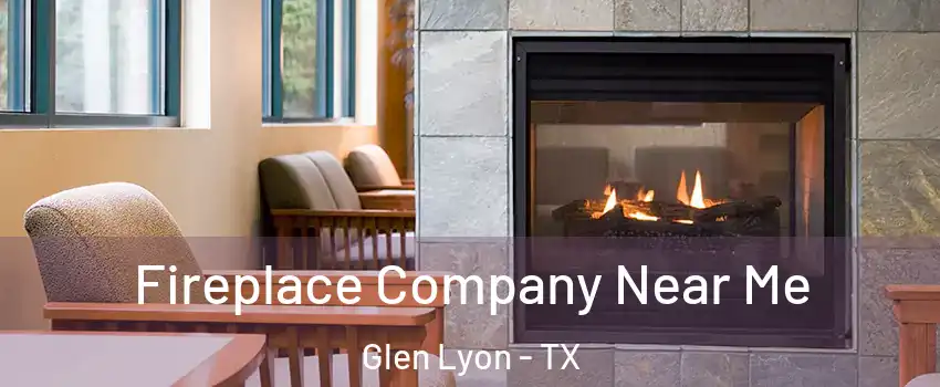 Fireplace Company Near Me Glen Lyon - TX