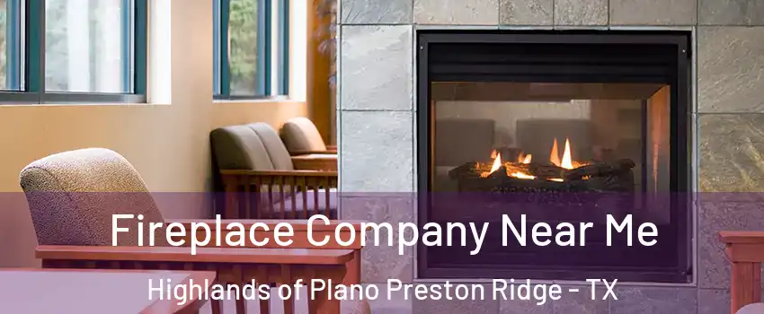 Fireplace Company Near Me Highlands of Plano Preston Ridge - TX