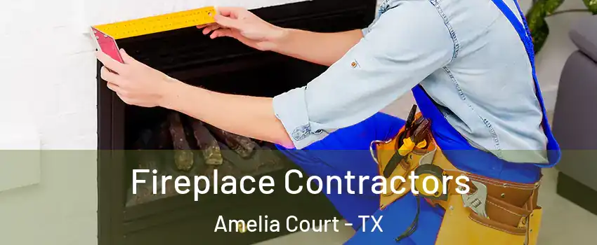 Fireplace Contractors Amelia Court - TX