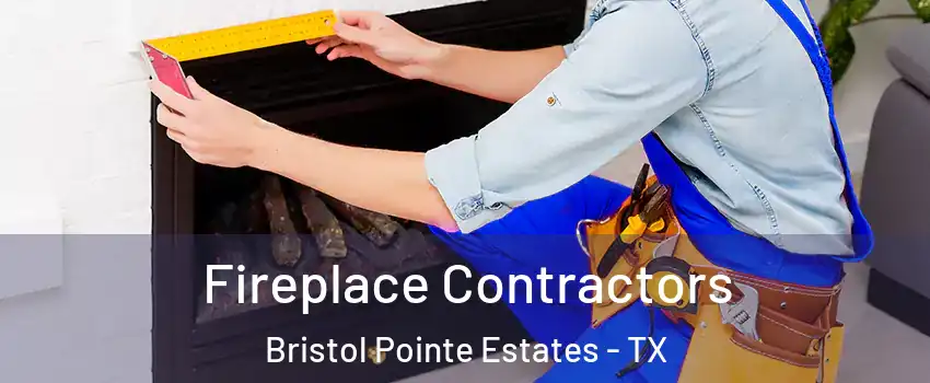 Fireplace Contractors Bristol Pointe Estates - TX