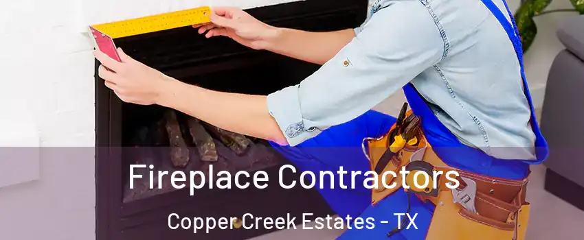 Fireplace Contractors Copper Creek Estates - TX