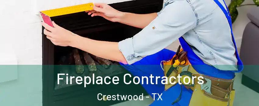 Fireplace Contractors Crestwood - TX