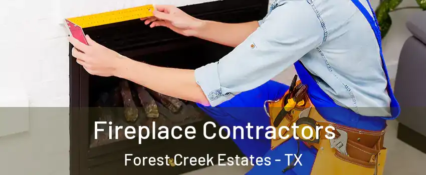 Fireplace Contractors Forest Creek Estates - TX