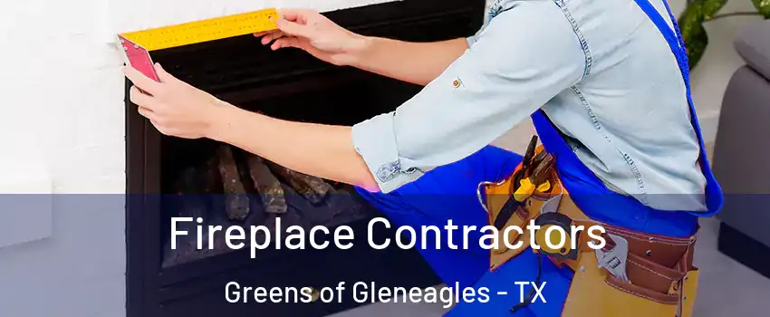 Fireplace Contractors Greens of Gleneagles - TX