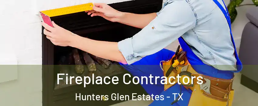 Fireplace Contractors Hunters Glen Estates - TX