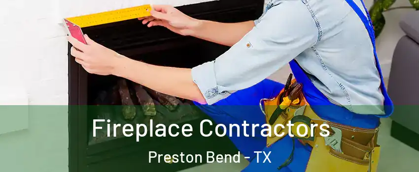 Fireplace Contractors Preston Bend - TX