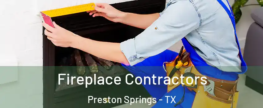 Fireplace Contractors Preston Springs - TX