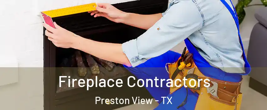 Fireplace Contractors Preston View - TX