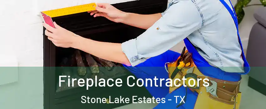 Fireplace Contractors Stone Lake Estates - TX