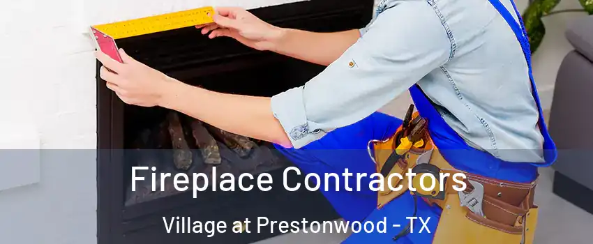 Fireplace Contractors Village at Prestonwood - TX