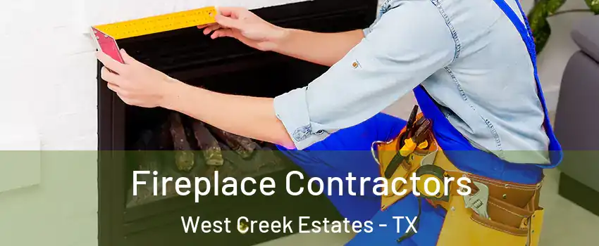 Fireplace Contractors West Creek Estates - TX