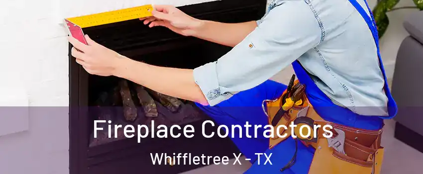 Fireplace Contractors Whiffletree X - TX