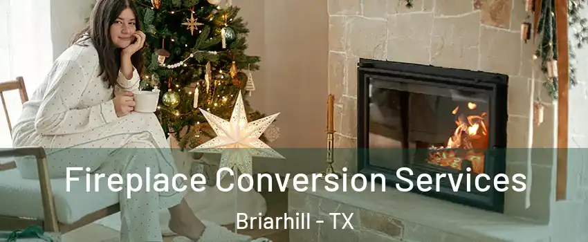 Fireplace Conversion Services Briarhill - TX