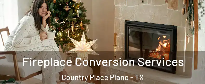 Fireplace Conversion Services Country Place Plano - TX