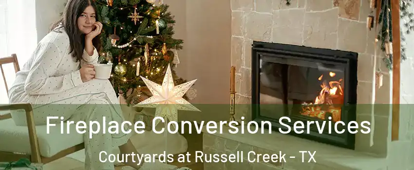 Fireplace Conversion Services Courtyards at Russell Creek - TX