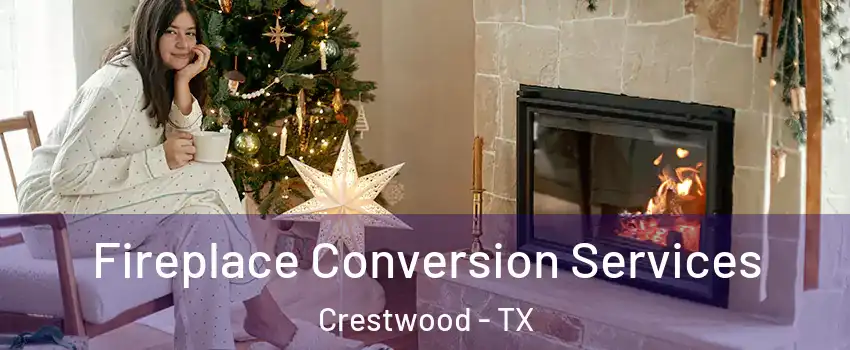 Fireplace Conversion Services Crestwood - TX