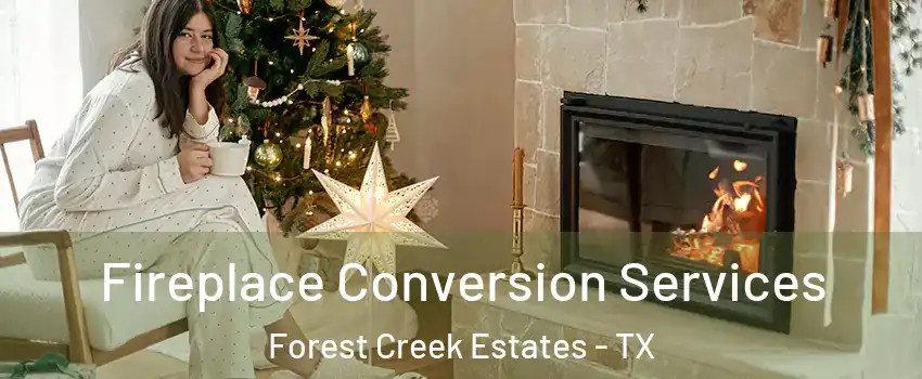 Fireplace Conversion Services Forest Creek Estates - TX