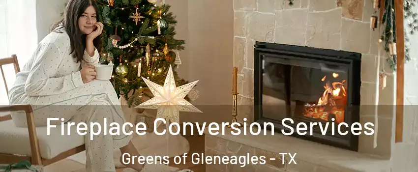 Fireplace Conversion Services Greens of Gleneagles - TX