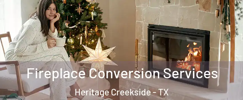 Fireplace Conversion Services Heritage Creekside - TX