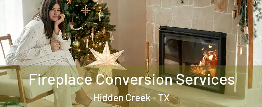 Fireplace Conversion Services Hidden Creek - TX