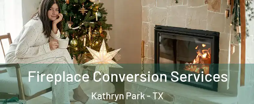 Fireplace Conversion Services Kathryn Park - TX