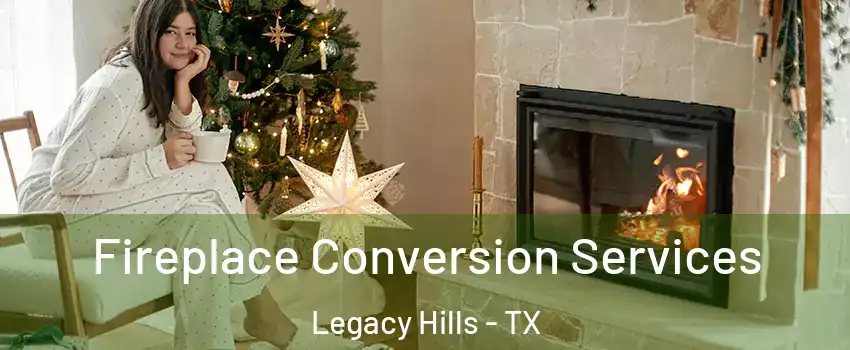 Fireplace Conversion Services Legacy Hills - TX