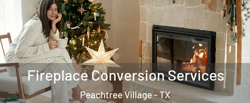 Fireplace Conversion Services Peachtree Village - TX