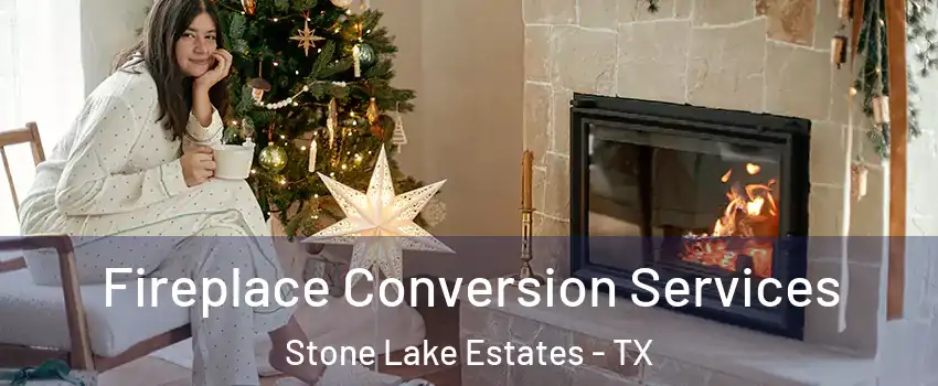 Fireplace Conversion Services Stone Lake Estates - TX