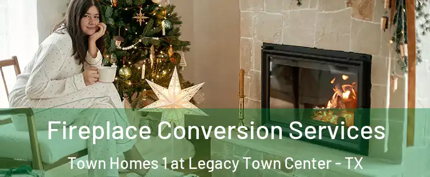 Fireplace Conversion Services Town Homes 1 at Legacy Town Center - TX