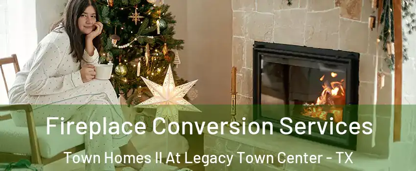 Fireplace Conversion Services Town Homes II At Legacy Town Center - TX