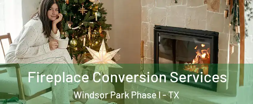 Fireplace Conversion Services Windsor Park Phase I - TX