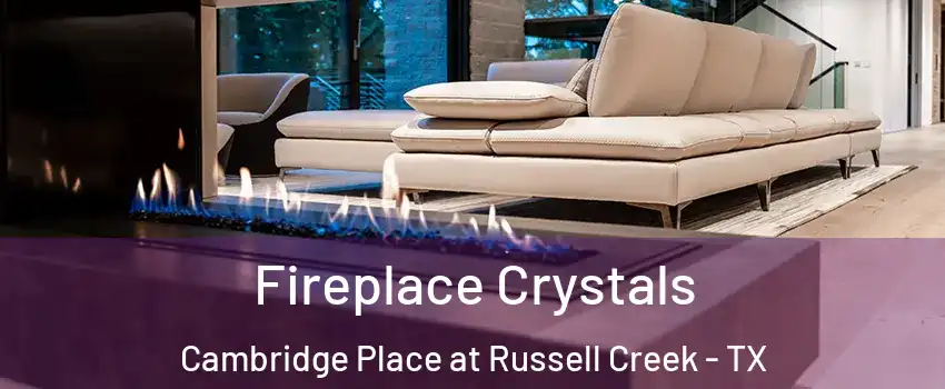 Fireplace Crystals Cambridge Place at Russell Creek - TX