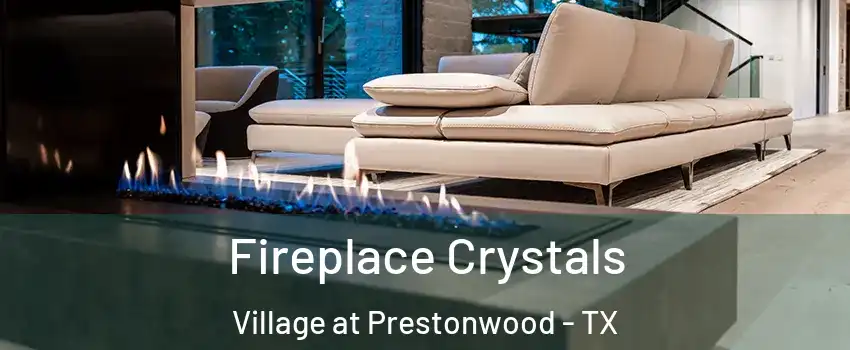 Fireplace Crystals Village at Prestonwood - TX