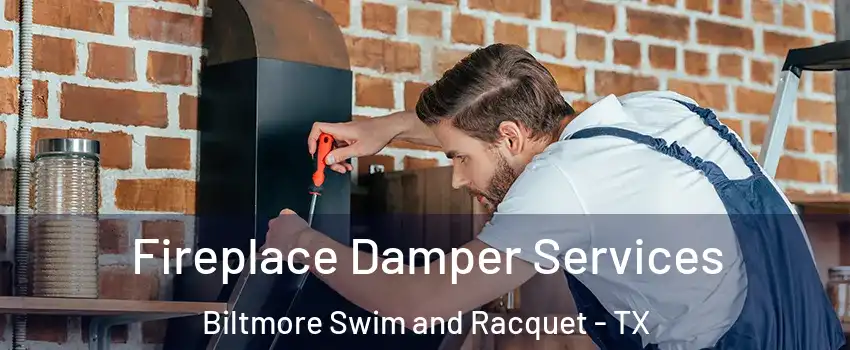 Fireplace Damper Services Biltmore Swim and Racquet - TX