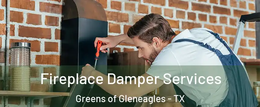 Fireplace Damper Services Greens of Gleneagles - TX