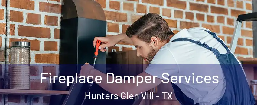 Fireplace Damper Services Hunters Glen VIII - TX