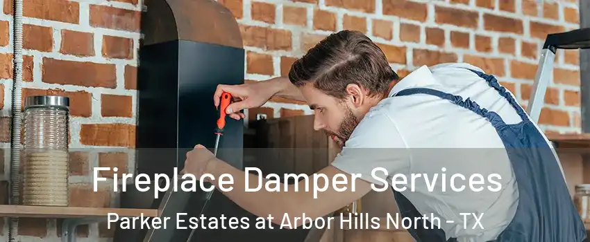 Fireplace Damper Services Parker Estates at Arbor Hills North - TX