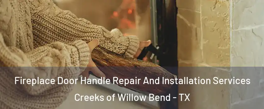 Fireplace Door Handle Repair And Installation Services Creeks of Willow Bend - TX