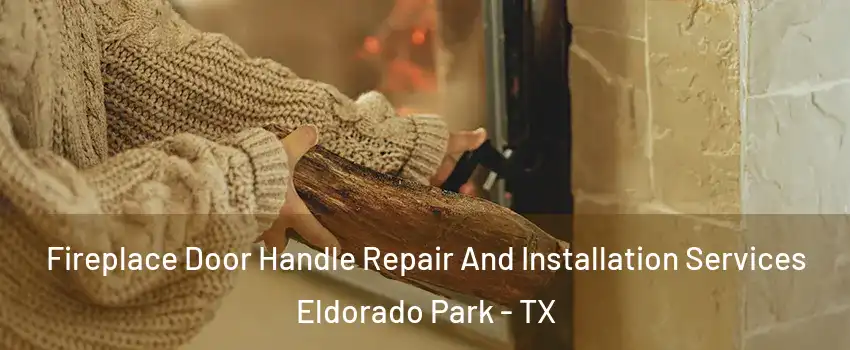 Fireplace Door Handle Repair And Installation Services Eldorado Park - TX