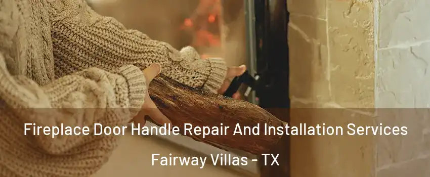 Fireplace Door Handle Repair And Installation Services Fairway Villas - TX