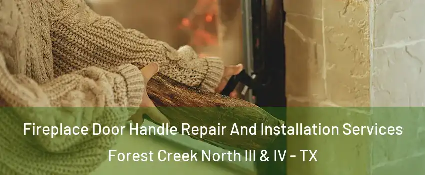 Fireplace Door Handle Repair And Installation Services Forest Creek North III & IV - TX