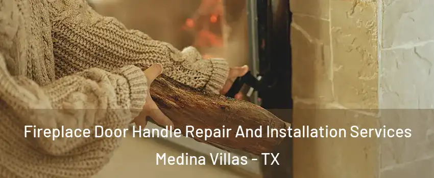 Fireplace Door Handle Repair And Installation Services Medina Villas - TX