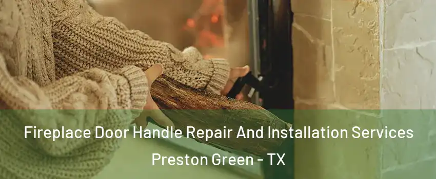 Fireplace Door Handle Repair And Installation Services Preston Green - TX