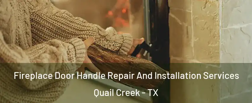 Fireplace Door Handle Repair And Installation Services Quail Creek - TX