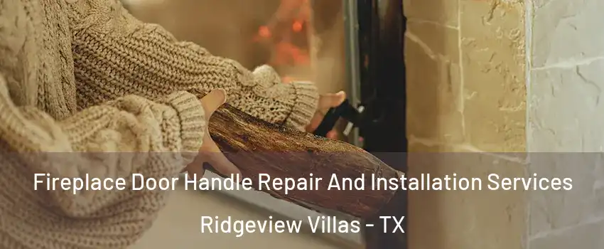 Fireplace Door Handle Repair And Installation Services Ridgeview Villas - TX